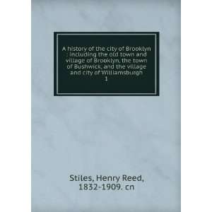   Williamsburgh. 1: Henry Reed, 1832 1909. cn Stiles:  Books
