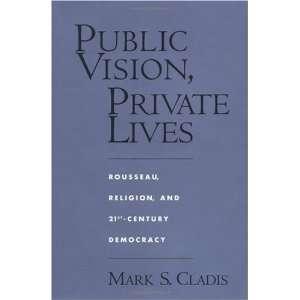 : Public Vision, Private Lives: Rousseau, Religion, and 21st Century 