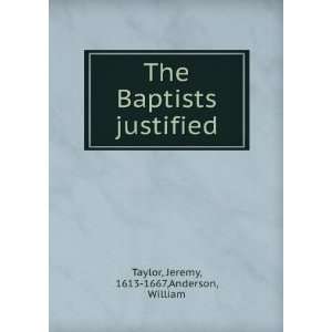    The Baptists justified Jeremy Anderson, William, Taylor Books