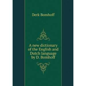   of the English and Dutch language by D. Bomhoff.: Derk Bomhoff: Books