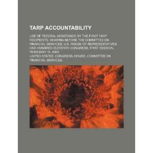  TARP accountability use of federal assistance by the first 