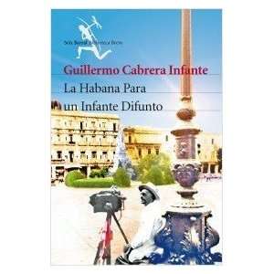   Para un Infante Difunto [Paperback]: Guillermo Cabrera Infante: Books