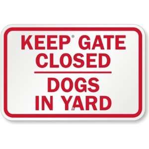   Gate Closed, Dogs In yard Aluminum Sign, 18 x 12 Office Products