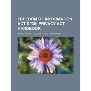  Freedom of Information Act & Privacy Act handbook 