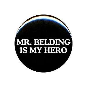  1 Saved By The Bell Mr. Belding Is My Hero Button/Pin 