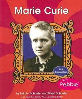   Marie Curie by Lola M. Schaefer, Capstone Press 