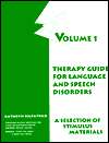 Therapy Guide for Language and Speech Disorders Volume 1 A Selection 