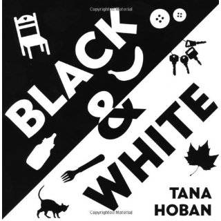 Black & White by Tana Hoban ( Board book   Jan. 2, 2007)