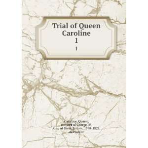  Trial of Queen Caroline. Caroline Books
