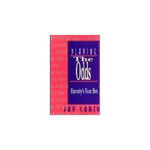    Playing the Odds Eternitys Your Bet [Paperback] Jay Carty Books