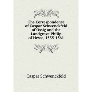   the Landgrave Philip of Hesse, 1535 1561 Caspar Schwenckfeld Books