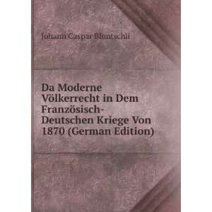  Kriege Von 1870 (German Edition): Johann Caspar Bluntschli: Books