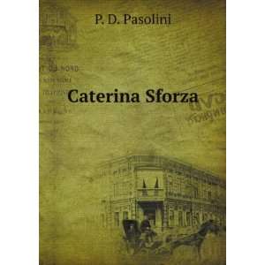  Caterina Sforza P. D. Pasolini Books