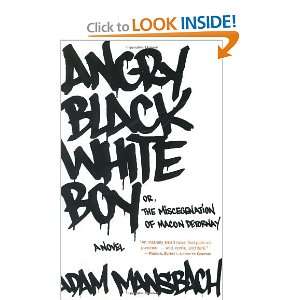    Angry Black White Boy: A Novel [Paperback]: Adam Mansbach: Books