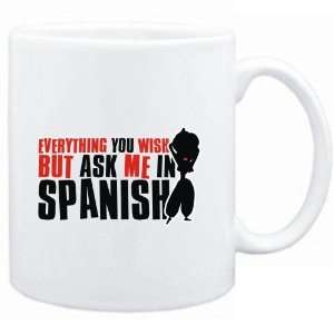  Mug White  Anything you want, but ask me in Spanish 
