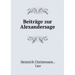    BeitrÃ¤ge zur Alexandersage Leo Heinrich Christensen  Books