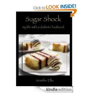 Sugar Shock; My Life With a Diabetic Husband: Jennifer Ellis:  