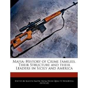 Mafia History of Crime Families, Their Structure and their Leaders in 