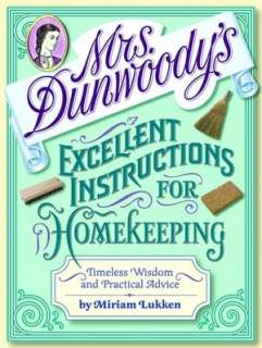 Mrs. Dunwoodys Excellent Instructions for Homekeeping Timeless 