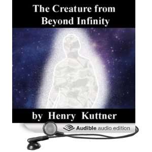  The Creature from Beyond Infinity (Audible Audio Edition 
