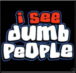 See Dumb People Funny Rude T Shirt 4X,4XL & 5X,5XL  