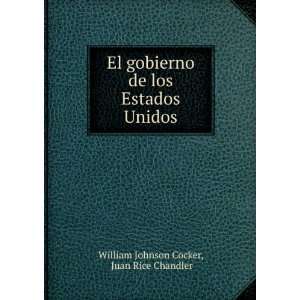   los Estados Unidos: Juan Rice Chandler William Johnson Cocker: Books