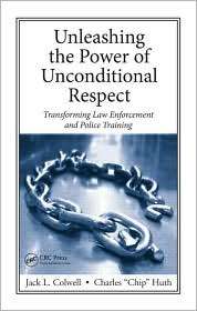 Unleashing the Power of Unconditional Respect Transforming Law 
