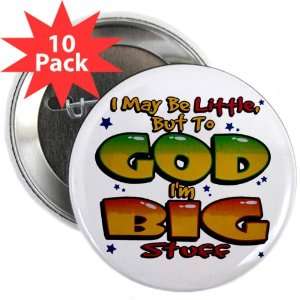  2.25 Button (10 Pack) I May Be Little but to God Im Big 