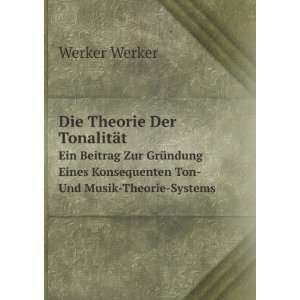   Konsequenten Ton  Und Musik Theorie Systems Werker Werker Books