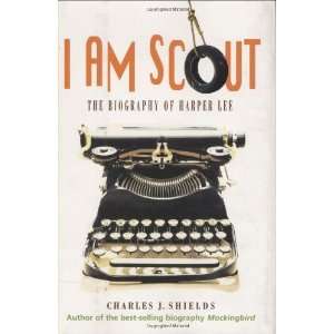  I Am Scout The Biography of Harper Lee  Author  Books