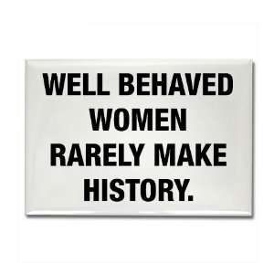WELL BEHAVED WOMEN RARELY MAK Funny Rectangle Magnet by CafePress 