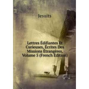   Missions Ã?trangÃ¨res, Volume 5 (French Edition): Jesuits: Books