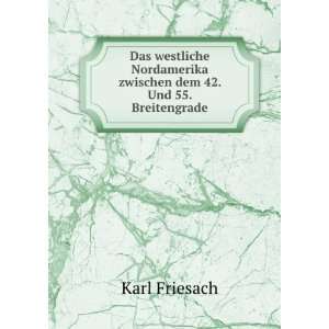   dem 42. Und 55. Breitengrade Karl Friesach  Books