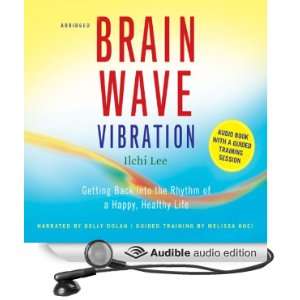 Brain Wave Vibration Getting Back into the Rhythm of a Happy, Healthy 