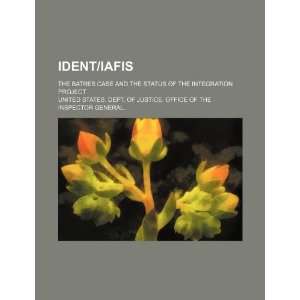  IDENT/IAFIS the Batres case and the status of the 