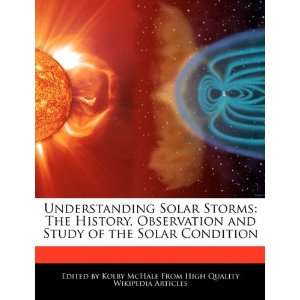  Solar Storms The History, Observation and Study of the Solar 