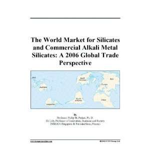   Alkali Metal Silicates A 2006 Global Trade Perspective Books