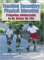 Teaching Secondary Physical Education: Preparing Adolescents to Be 