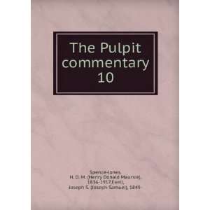The Pulpit commentary. 10 H. D. M. (Henry Donald Maurice), 1836 1917 