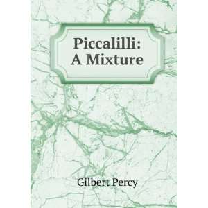  Piccalilli A Mixture Gilbert Percy Books