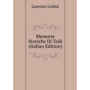   Memorie Storiche Di Todi (Italian Edition) Lorenzo LeÃ´nii Books