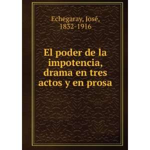   , drama en tres actos y en prosa JoseÌ, 1832 1916 Echegaray Books