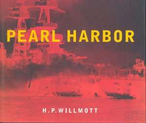   Pearl Harbor by H. P. Willmott, Orion Publishing 