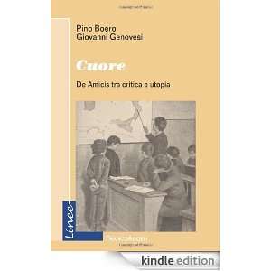 Cuore. De Amicis tra critica e utopia (Linee) (Italian Edition) Pino 