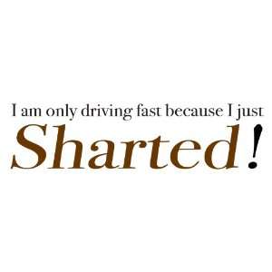  I am only driving fast because I just Sharted bumper 