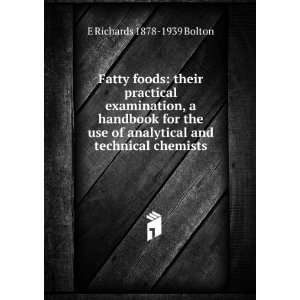  Fatty foods their practical examination, a handbook for 