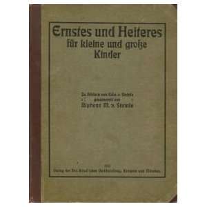   Und Heiteres Für Kleine Und Große Kinder Alphonse M. Steinle Books