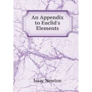  An Appendix to Euclids Elements Isaac Newton Books