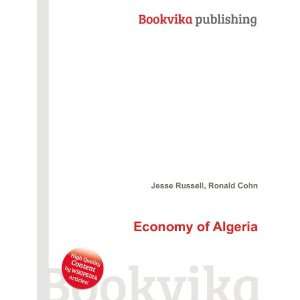  Economy of Algeria Ronald Cohn Jesse Russell Books