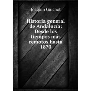  Historia general de AndalucÃ­a: Desde los tiempos mÃ¡s 